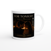 For Tonight - Ceramic Mug