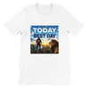 Today Is My Best Day - Unisex T-Shirt