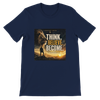 Think. Believe. Become. - Unisex T-Shirt