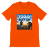 Today Is My Best Day - Unisex T-Shirt