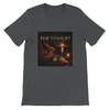 For Tonight (Special Acoustic Version) - Unisex T-Shirt