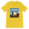 Today Is My Best Day - Unisex T-Shirt
