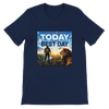 Today Is My Best Day - Unisex T-Shirt