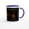 For Tonight - Ceramic Mug