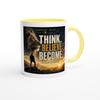 Think. Believe. Become. - Ceramic Mug