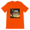 Think. Believe. Become. - Unisex T-Shirt