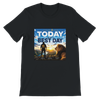 Today Is My Best Day - Unisex T-Shirt
