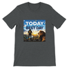 Today Is My Best Day - Unisex T-Shirt