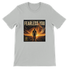 Fearless You - Unisex T-Shirt