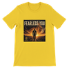Fearless You - Unisex T-Shirt