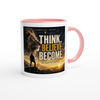 Think. Believe. Become. - Ceramic Mug