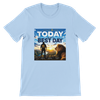 Today Is My Best Day - Unisex T-Shirt