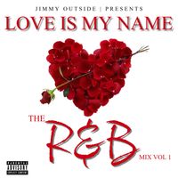 Love Is My Name (Mix Vol 1) by Jimmy Outside