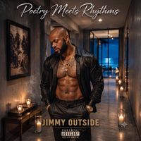 Poetry Meets Rhythms by Jimmy Outside