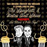 Spaghetti & Matzo Ball Show - The KosherNostra of Comedy & Song 