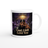God, I Still Love You - Ceramic Mug
