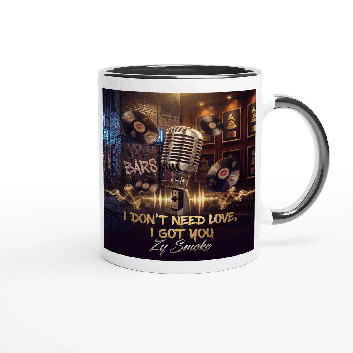 I DON'T NEED LOVE, I GOT YOU - Ceramic Mug