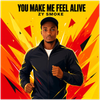 YOU MAKE ME FEEL ALIVE - Fine Art Poster