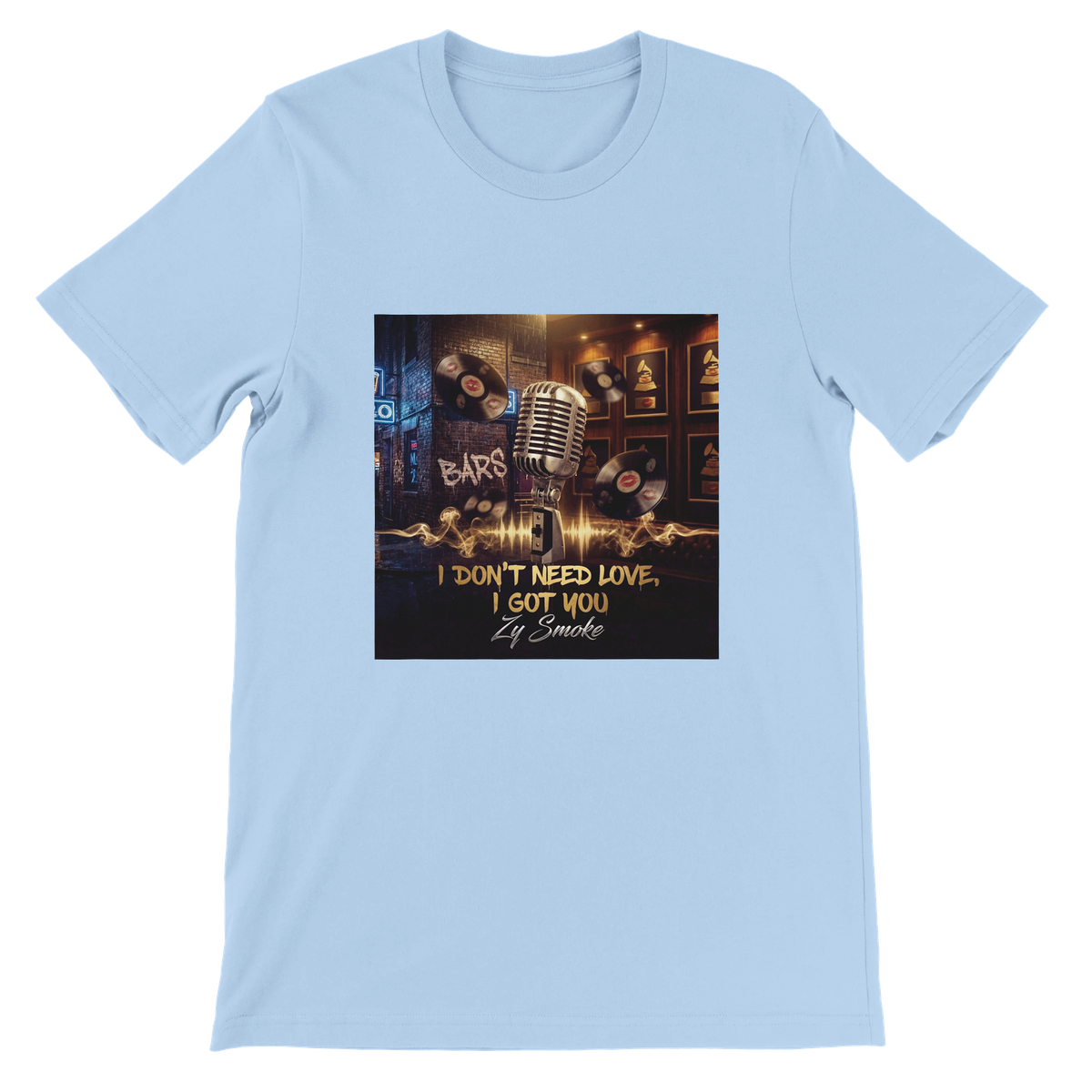 I DON'T NEED LOVE, I GOT YOU - Unisex T-Shirt