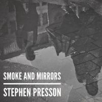 Smoke And Mirrors by Stephen Presson