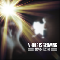 A Hole Is Growing  by Stephen Presson