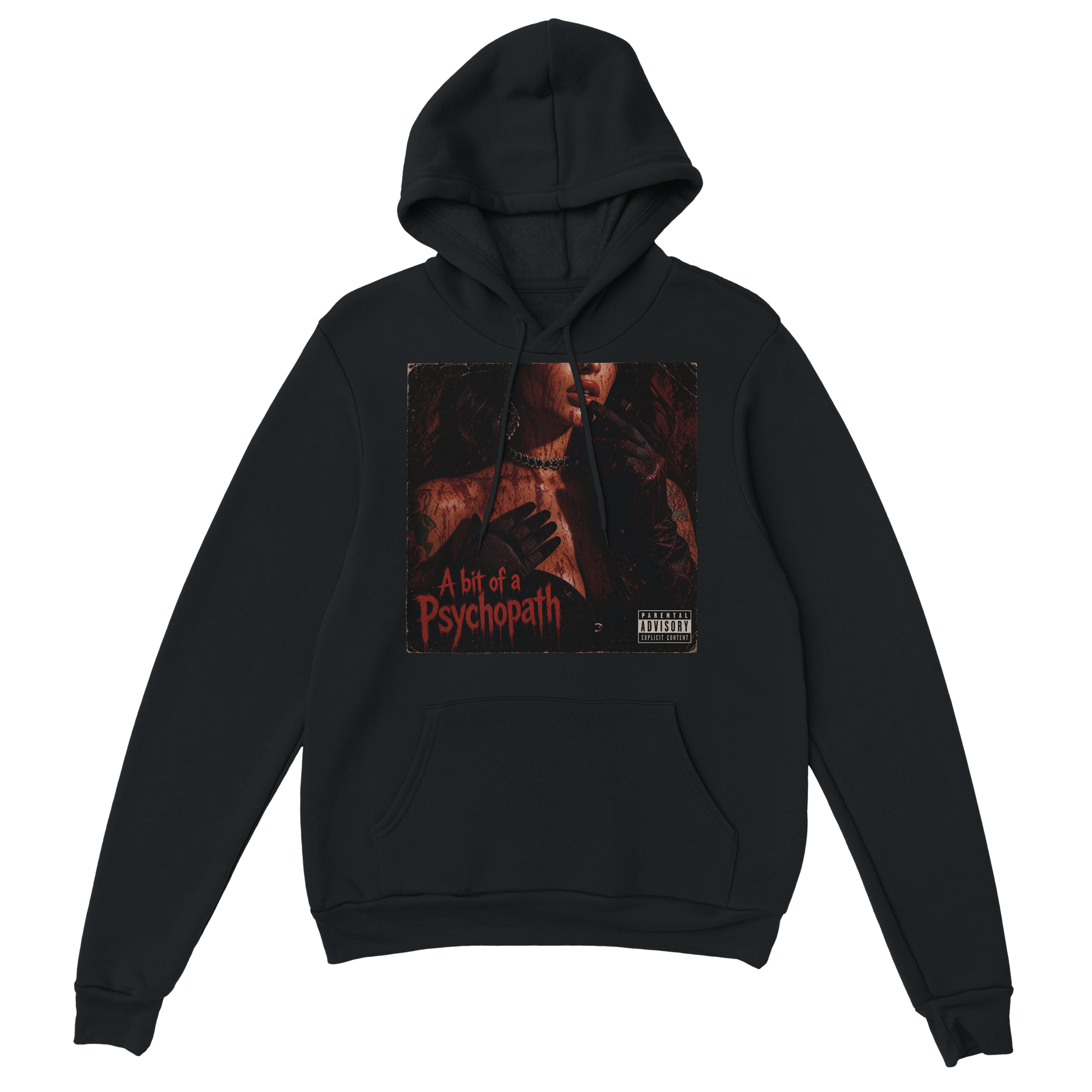 A bit of a Psychopath - Classic Unisex Pullover Hoodie