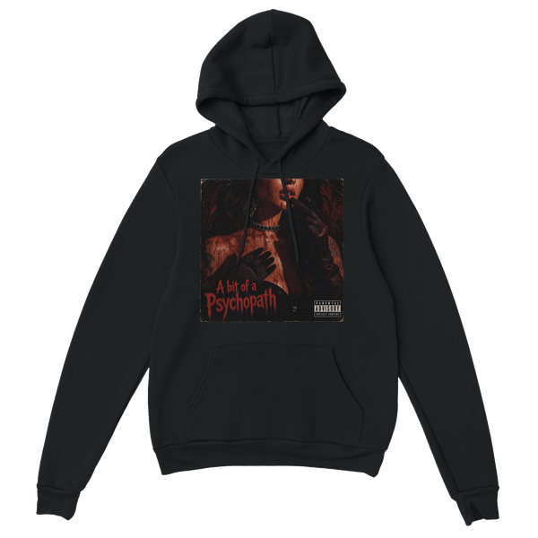 A bit of a Psychopath - Classic Unisex Pullover Hoodie