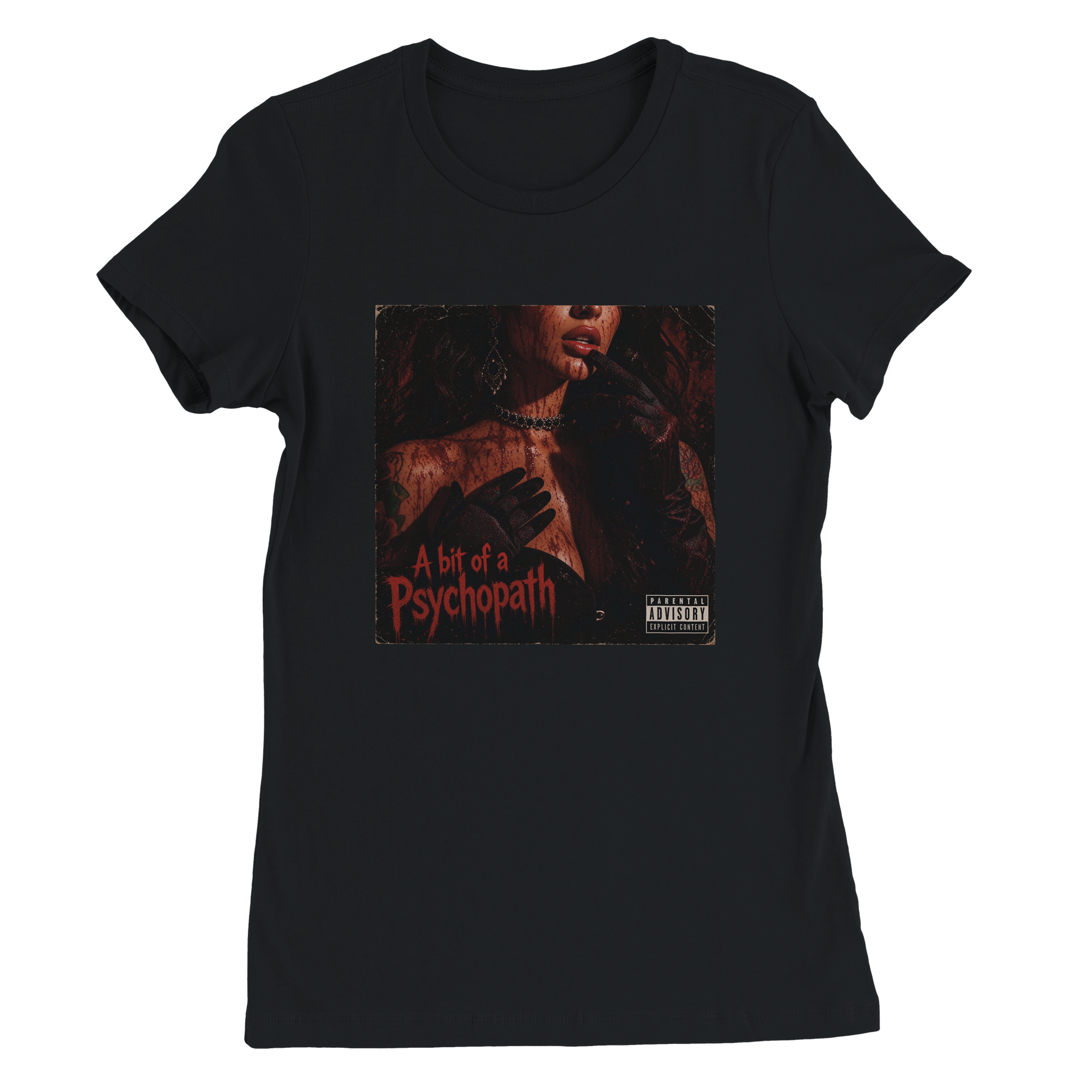 A bit of a Psychopath - Women&rsquo;s Cut T-Shirt