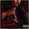 A bit of a Psychopath - Fine Art Poster