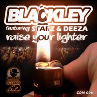 Blackley feat Starz Deeza - Raise Your Lighter by CRE8DNB