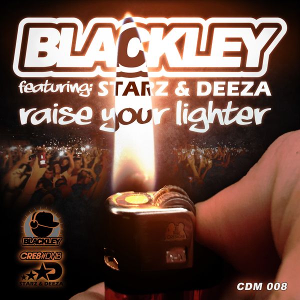 Blackley feat Starz Deeza - Raise Your Lighter