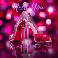 Need You by Ms. Salena