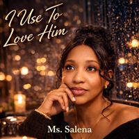 I Use To Love Him by Ms. Salena