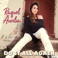 Do It All Again by Raquel Aurilia