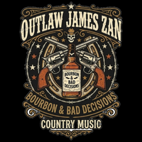 Bourbon and Bad Decisions  by Outlaw James Zan