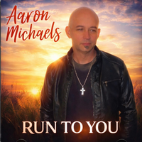 Run To You by Aaron Michaels