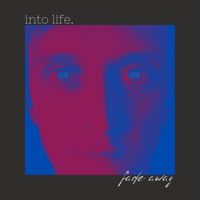 INTO LIFE. fade away by Cineman Kane