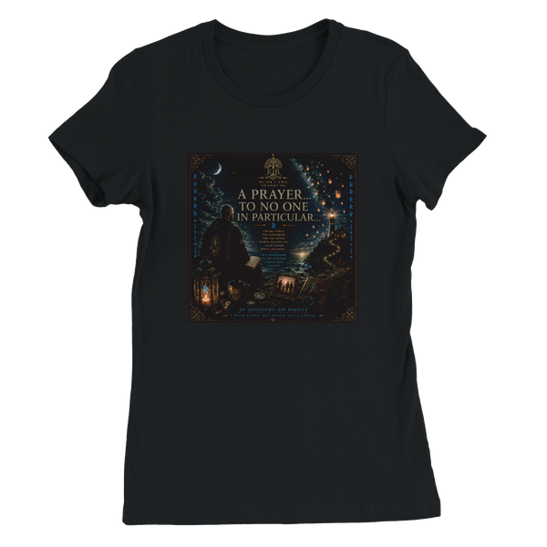 A Prayer...To No One In Particular... - Women’s Cut T-Shirt