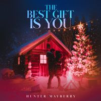 The Best Gift Is You by Hunter Mayberry