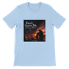 Don't leave me loving alone - Unisex T-Shirt