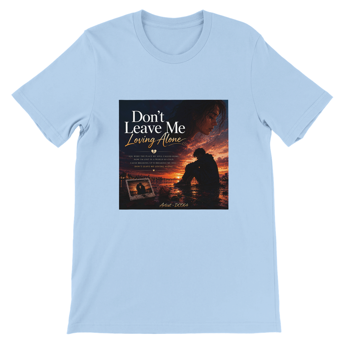 Don't leave me loving alone - Unisex T-Shirt