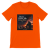 Don't leave me loving alone - Unisex T-Shirt