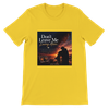 Don't leave me loving alone - Unisex T-Shirt