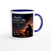 Don't leave me loving alone - Ceramic Mug