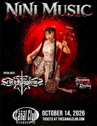 The Canal Club Presents: NINI MUSIC and Seven Kingdoms w/ Symphony of Destiny