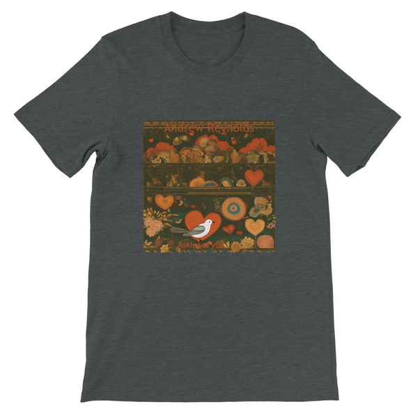 Asking of you - Unisex T-Shirt