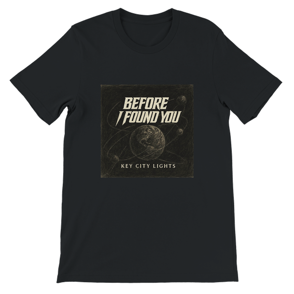 Before I Found You - Unisex T-Shirt