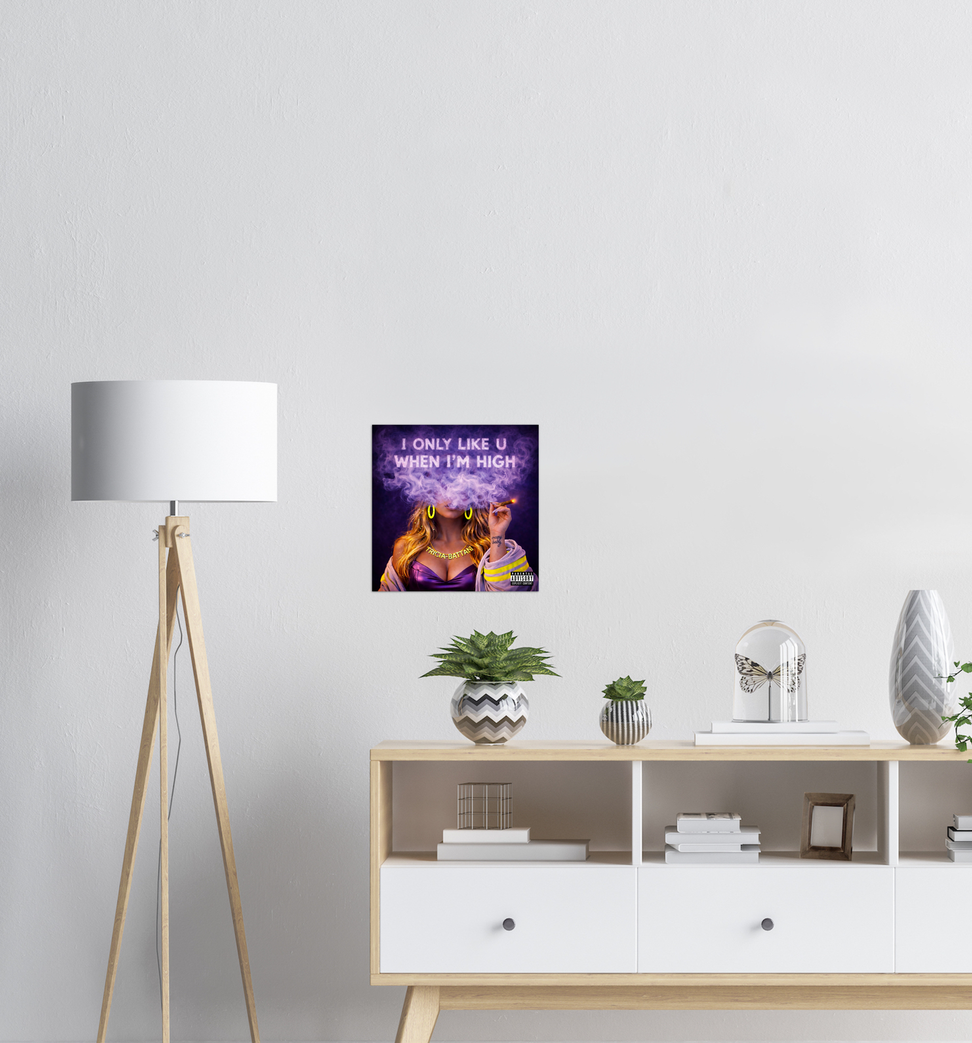 I Only Like U When I&#39;m High - Fine Art Poster
