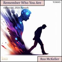 Remember Who You Are (vaRyn-soL 2026 re-work) by Roo McKeller