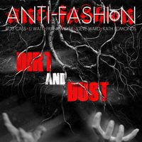 Dirt And Dust by Anti-Fashion